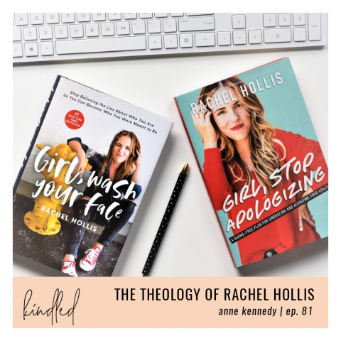 The Theology of Rachel Hollis | Anne Kennedy | Ep. 81