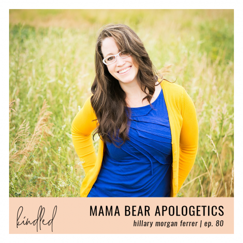 Mama Bear Apologetics | Hillary Morgan Ferrer | Ep. 80