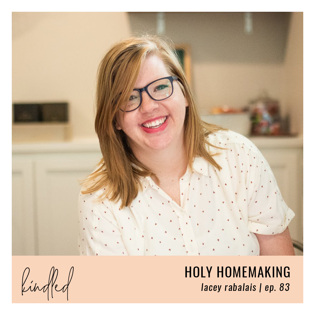 Holy Homemaking | Lacey Rabalais | Ep. 83