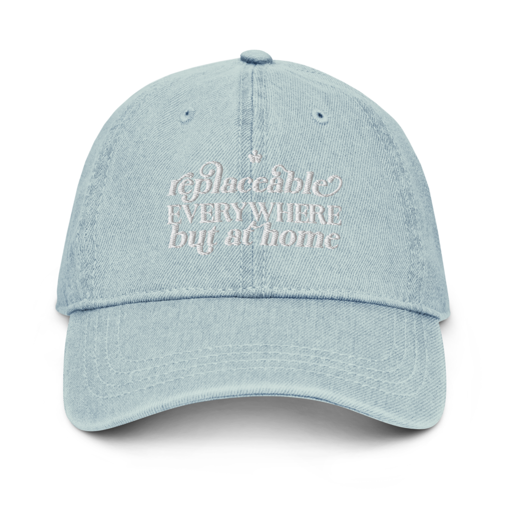 Replaceable Everywhere But at Home Denim Hat