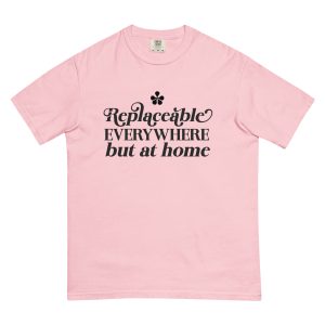 Replaceable Everywhere - Comfort Colors - Blossom