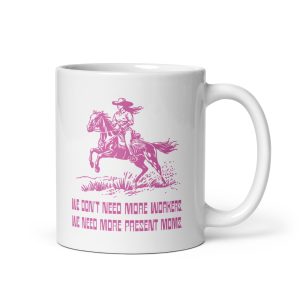 We Don't Need More Workers Mug